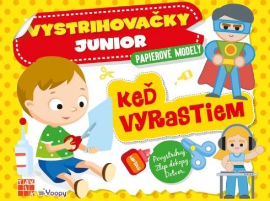 Kniha: Keď vyrastiem - Vystrihovačky junior - Kolektív autorov