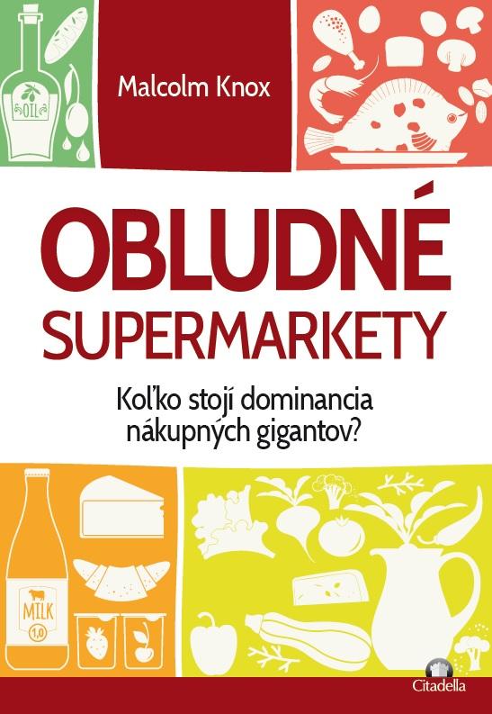 Kniha: Obludné supermarkety - Malcolm Knox