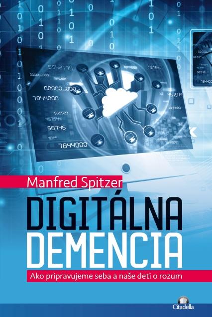 Kniha: Digitálna demencia - Manfred Spitzer