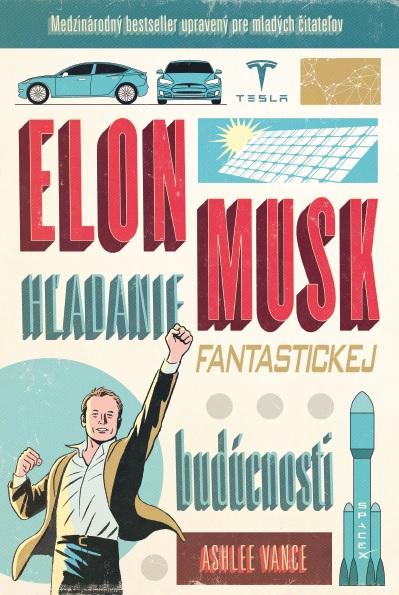 Kniha: Elon Musk - hľadanie fantastickej budúcnosti - Ashlee Vance