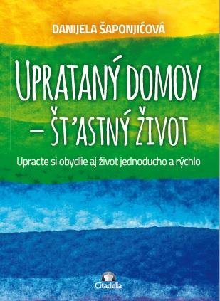 Kniha: Uprataný domov - štastný život - Danijela Šaponjićová