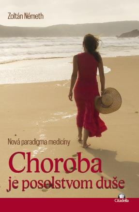 Kniha: Choroba je posolstvom duše - Zoltán Németh