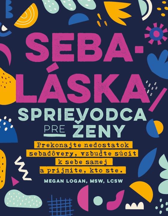 Kniha: Sebaláska - Sprievodca pre ženy - Megan Logan