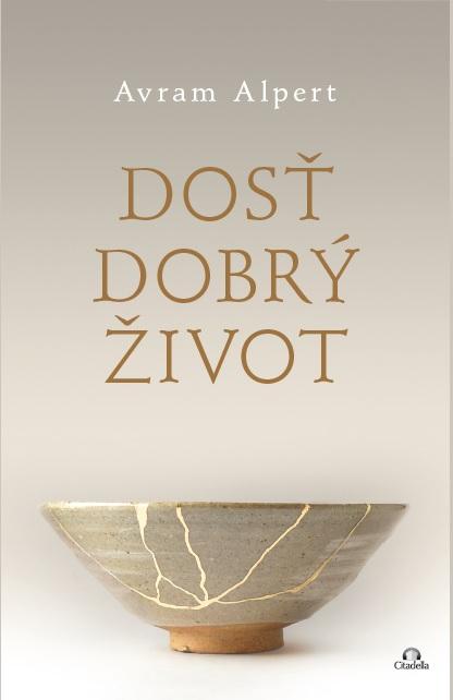 Kniha: Dosť dobrý život - Avram Alpert