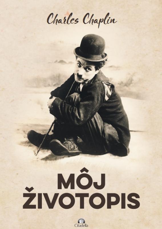 Kniha: Charles Chaplin - Môj životopis - Charles Chaplin