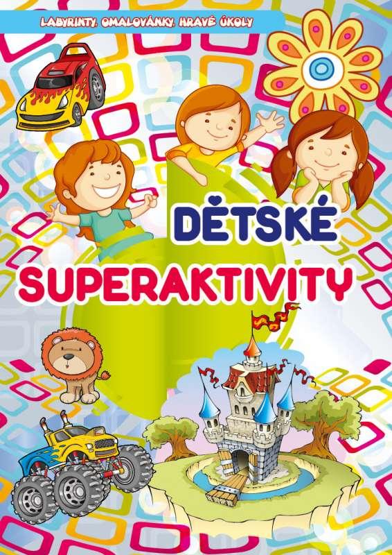 Kniha: Dětské superaktivity - Labyrinty, omalovánky, hravé úkolyautor neuvedený