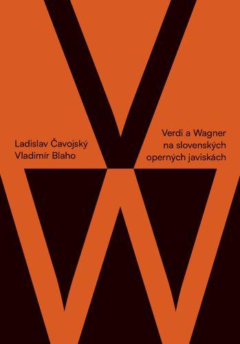 Kniha: Verdi a Wagner na slovenských operných javiskách - Vladimír Blaho