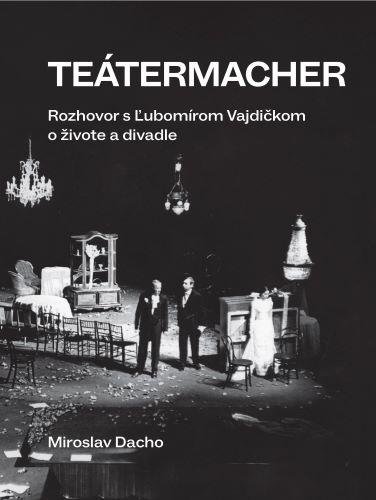 Kniha: Teátermacher - Miroslav Dacho