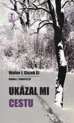 Kniha: Ukázal mi cestu - Walter J. Ciszek