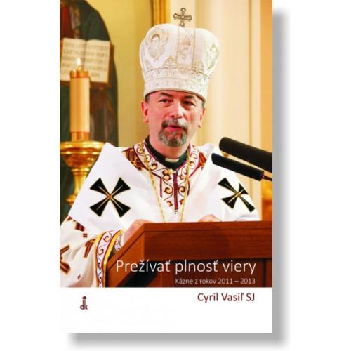 Kniha: Prežívať plnosť viery - Cyril Vasiľ SJ