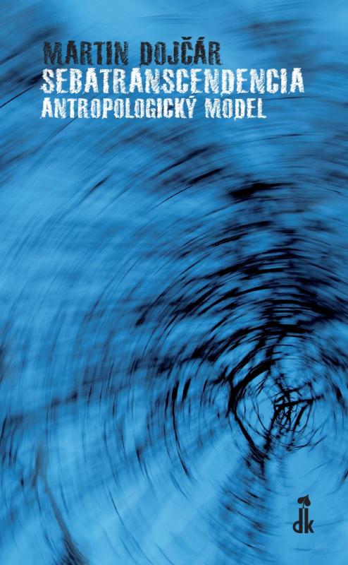 Kniha: Sebatranscendencia: Antropologický model - Martin Dojčár