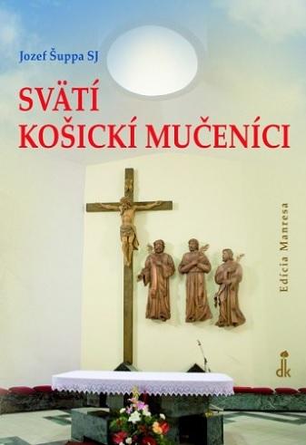 Kniha: Svätí košickí mučeníci - Jozef Šuppa SJ