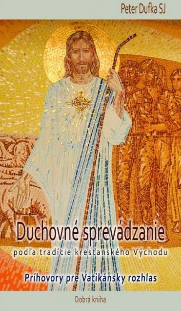 Kniha: Duchovné sprevádzanie podľa tradície kresťanského Východu - Peter Dufka SJ
