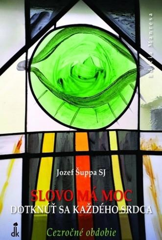 Kniha: Slovo má moc dotknúť sa každého srdca - Jozef Šuppa SJ