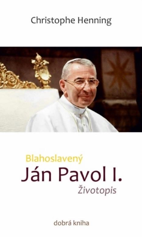 Kniha: Blahoslavený Ján Pavol I. - Christophe Henning