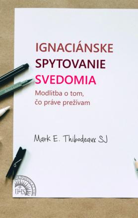 Kniha: Ignaciánske spytovanie svedomia - Mark E. Thibodeaux