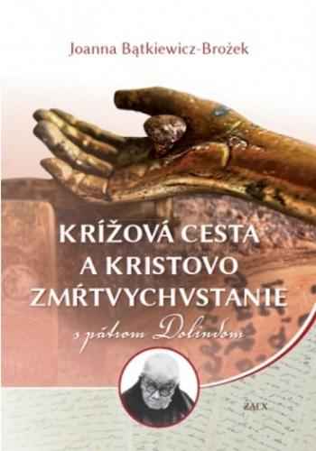 Kniha: Krížová cesta a Kristovo zmŕtvychvstanie s pátrom Dolindom - Joanna Bątkiewicz-Brożek