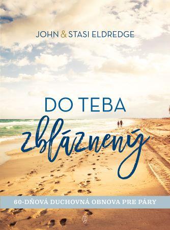 Kniha: Do teba zbláznený - John Eldredge