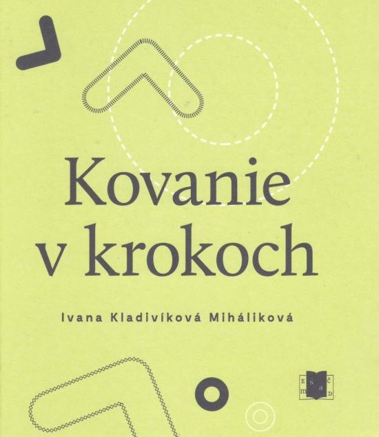 Kniha: Kovanie v krokoch - Kladivíková Miháliková Ivana