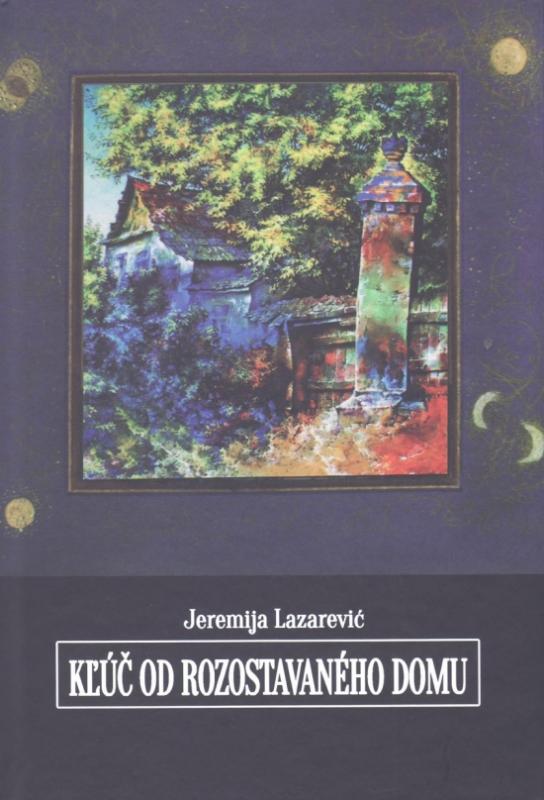 Kniha: Kľúč od rozostavaného domu - Lazarevič Jeremija