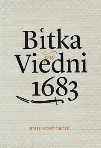 Kniha: Bitka pri Viedni 1683 (III. vydanie) - Emil Vontorčík