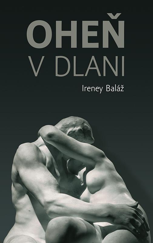 Kniha: Oheň v dlani - Ireney Baláž