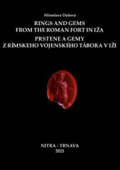 Kniha: Rings and Gems from the Roman Fort in Iža / Prstene a gemy z rímskeho vojenského tábora v Iži - Miroslava Daňová