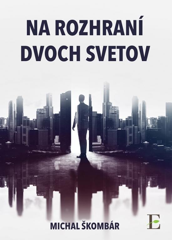 Kniha: Na rozhraní dvoch svetov - Škombár Michal