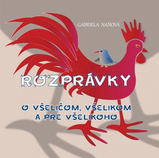 Kniha: Rozprávky o všeličom, všelikom a pre všelikoho - Naňová Gabriela