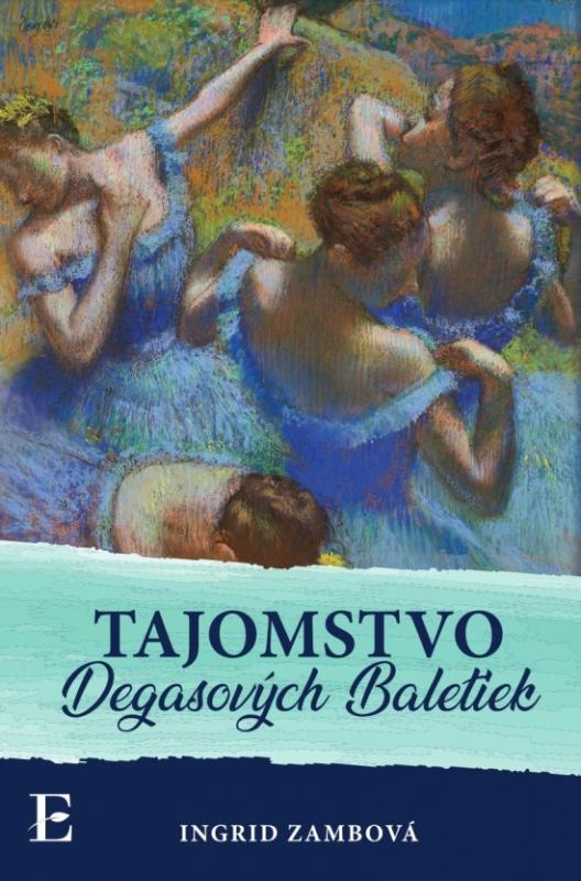 Kniha: Tajomstvo Degasových Baletiek - Zambová Ingrid