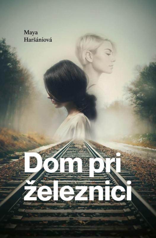 Kniha: Dom Pri železnici - Haršániová Maya