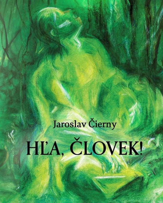 Kniha: Hľa, človek! - Čierny Jaroslav