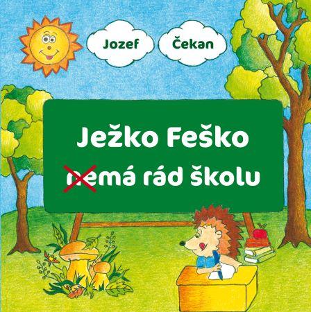 Kniha: Ježko Feško nemá rád školu - Jozef Čekan