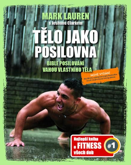 Kniha: Tělo jako posilovna - Bible posilovacích - Lauren, Joshua Clark, Mark