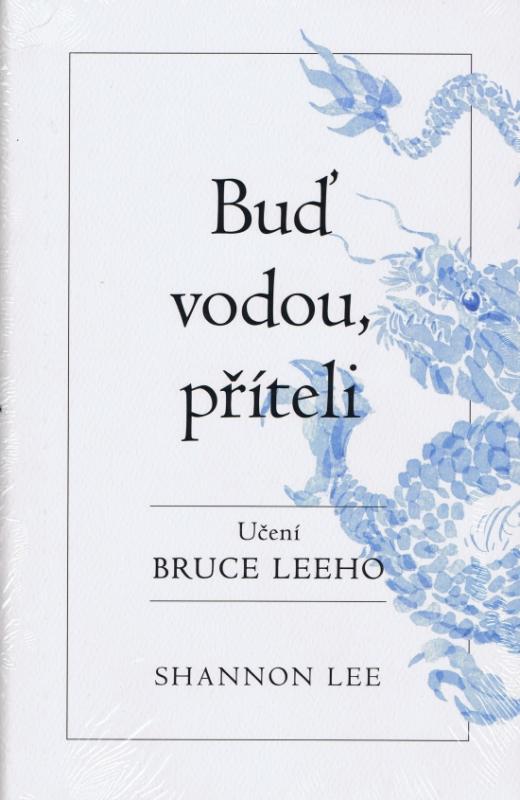 Kniha: Buď vodou příteli - učení Bruce Leeho - Lee Shannon