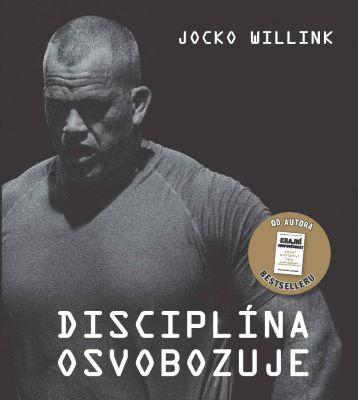 Kniha: Disciplína osvobozuje - Jocko Willink