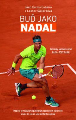 Kniha: Buď Jako Nadal - Juan Carlos Cubeiro
