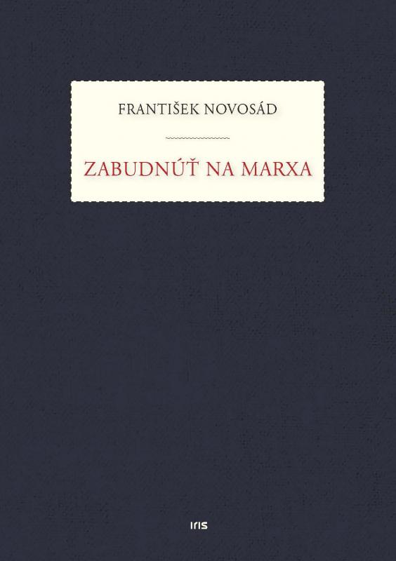 Kniha: Zabudnúť na Marxa - František Novosád