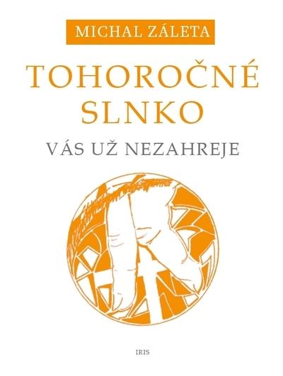 Kniha: Tohoročné slnko vám už nezaspieva - Michal Záleta