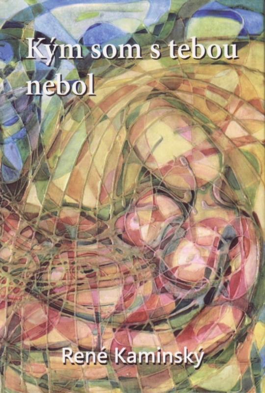 Kniha: Kým som s tebou nebol - Kaminský René