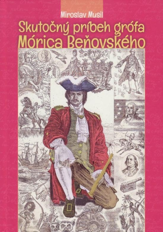 Kniha: Skutočný príbeh grófa Mórica Beňovského - Musil Miroslav