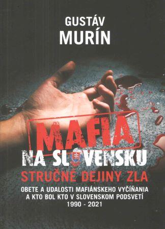 Kniha: Mafia na Slovensku – Kto je kto? Stručné dejiny zla - Murín Gustáv