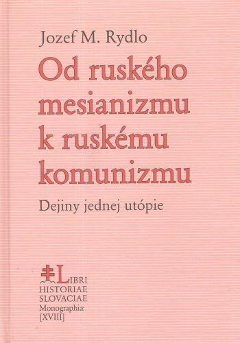 Kniha: Od ruského mesianizmu k ruskému komunizmu - Jozef M.Rydlo