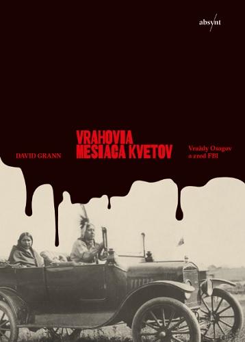 Kniha: Vrahovia mesiaca kvetov - David Grann