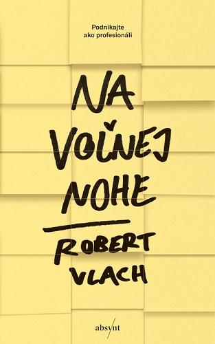 Kniha: Na voľnej nohe - Robert Vlach