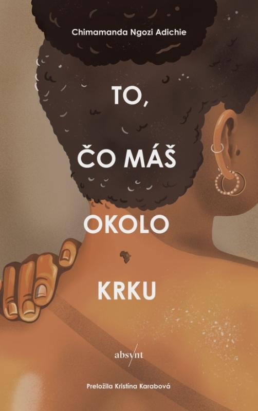 Kniha: To, čo máš okolo krku - Ngozi Adichie Chimamanda