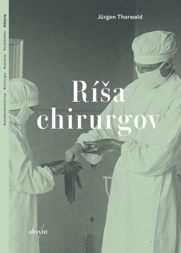 Kniha: Ríša chirurgov - Jürgen Thorwald