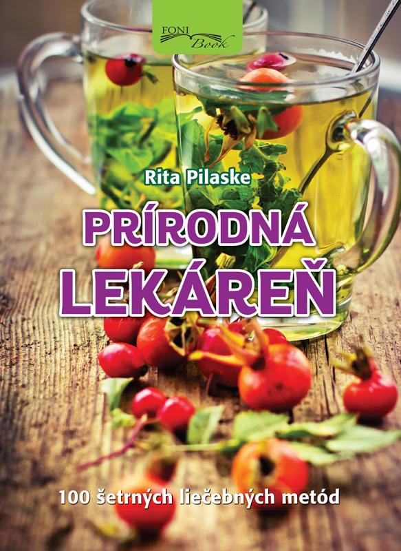 Kniha: Prírodná lekáreň - Rita Pilaske