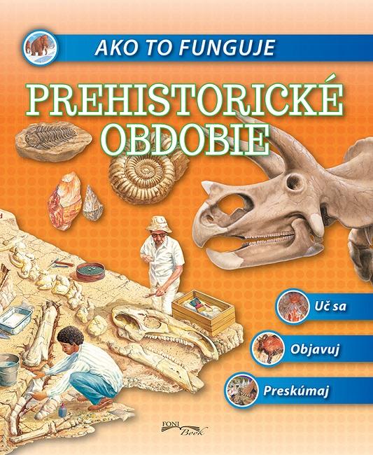 Kniha: Ako to funguje - Prehistorické obdobieautor neuvedený