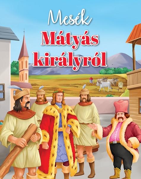 Kniha: Mesék Mátyás királyról - Simonics Réka